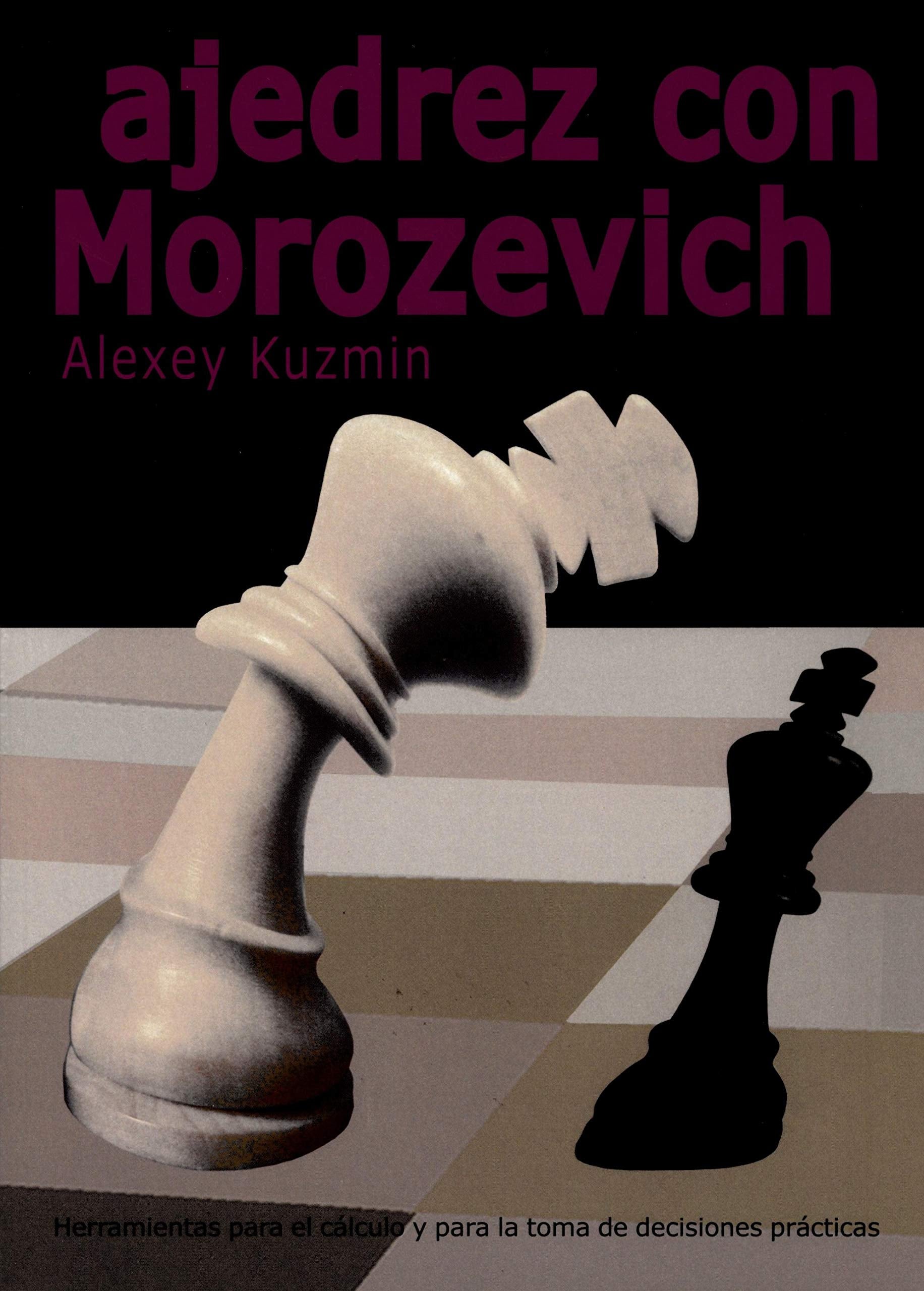 Ajedrez con Morozevich : herramientas de cálculo y para la toma de decisiones prácticas book
