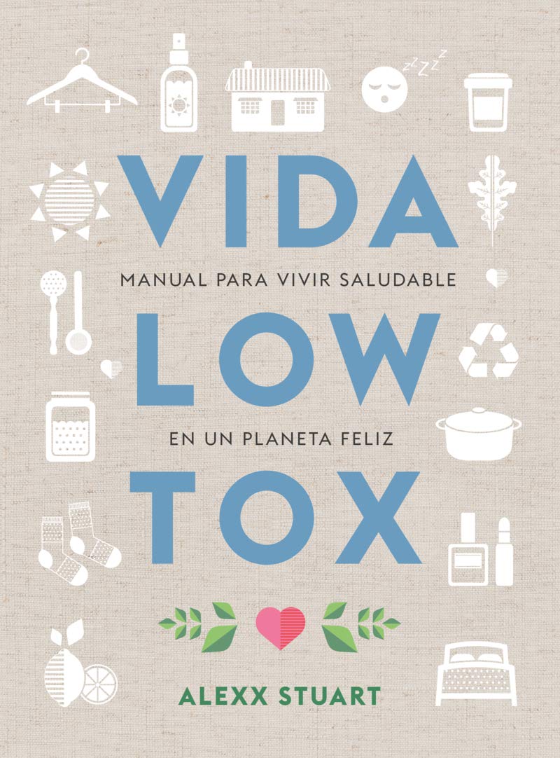 Vida Low Tox: Manual para vivir saludable en un planeta feliz (Koan) Health, Nutrition & Fitness