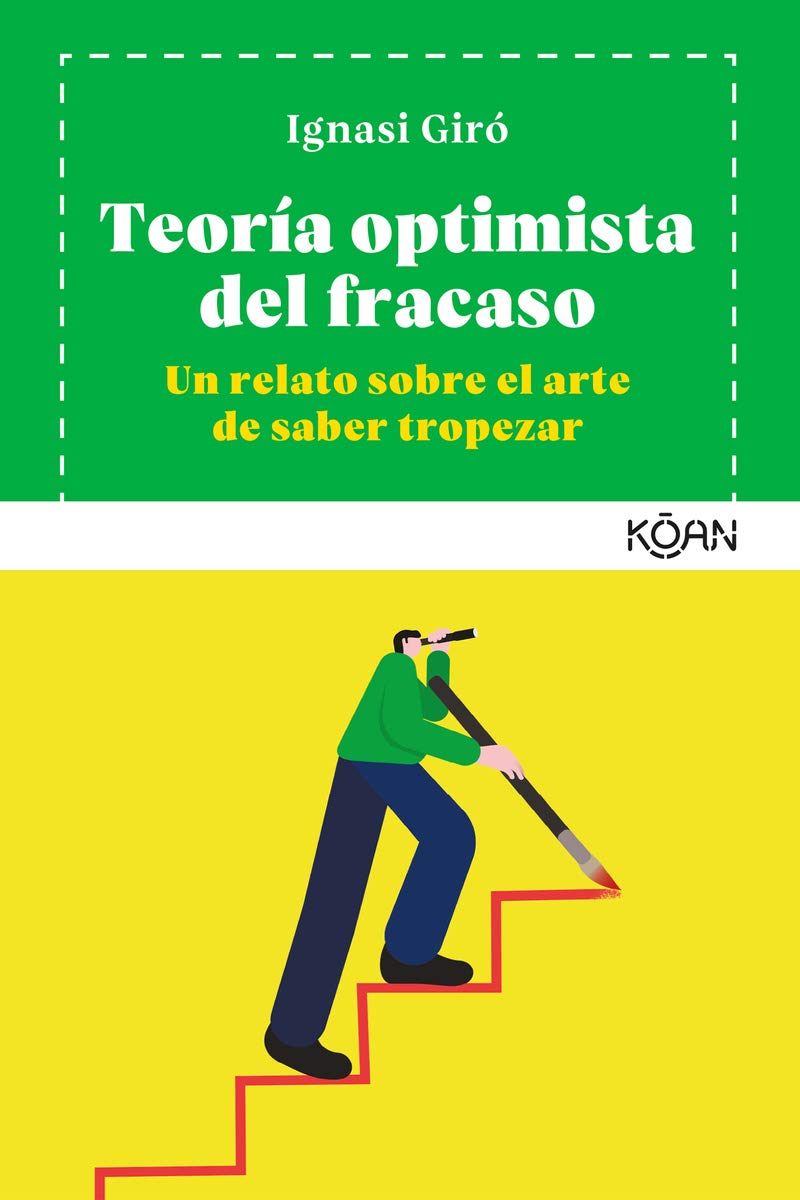 Teoría optimista del fracaso/ Optimistic Theory of Failure: Un Relato Sobre El Arte De Saber Tropezar book