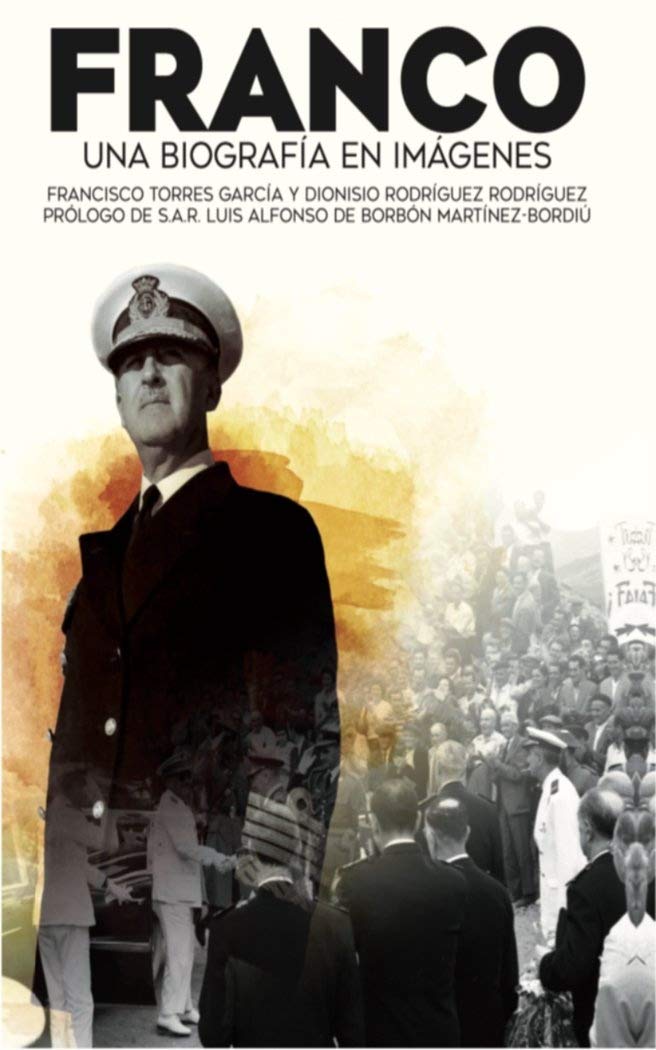 Franco, una biografía en imágenes : apuntes para un retrato personal Biographies