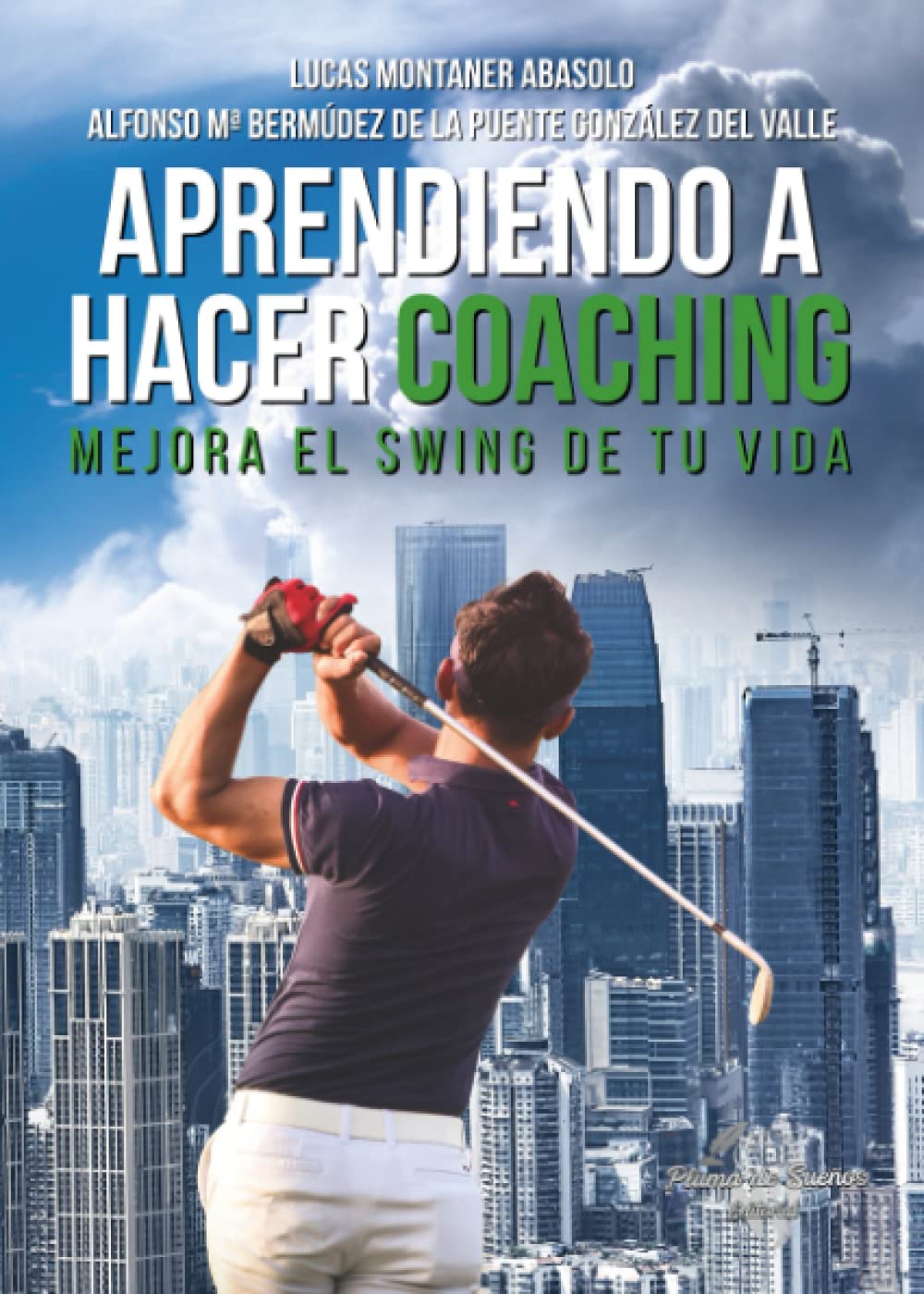 Aprendiendo a hacer coaching: Mejora el Swing de tu vida Self-help
