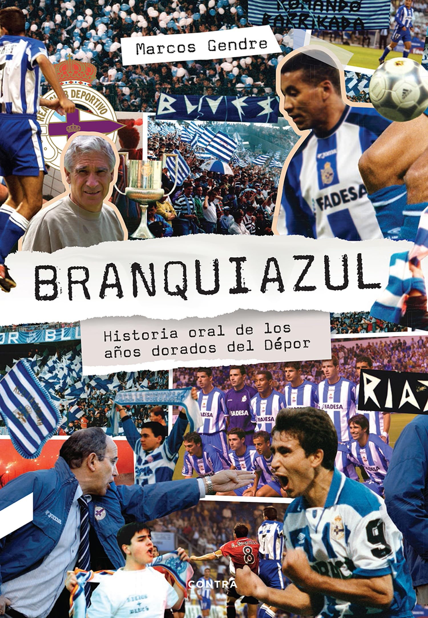 Branquiazul : historia oral de los años dorados del Dépor Leisure & Fun