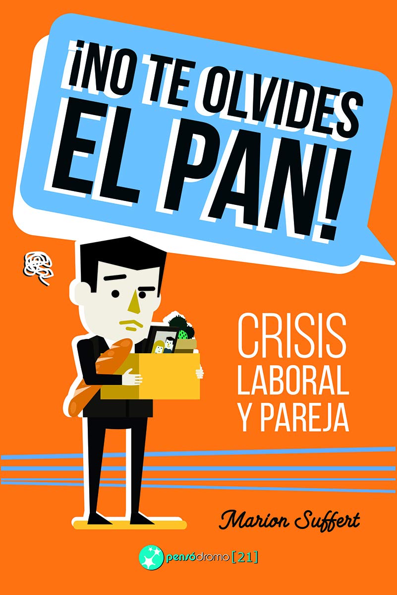 ¡No te olvides el pan! : crisis laboral y pareja book