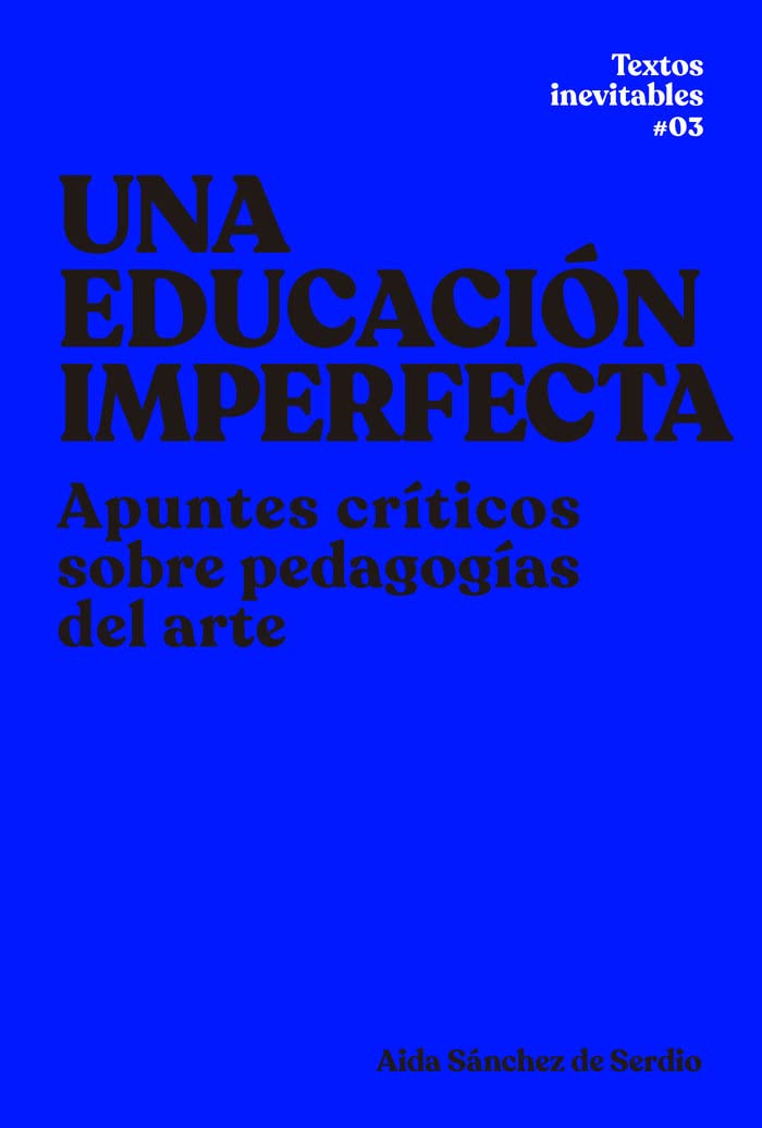 Una educación imperfecta: Apuntes críticos sobre pedagogías del arte book