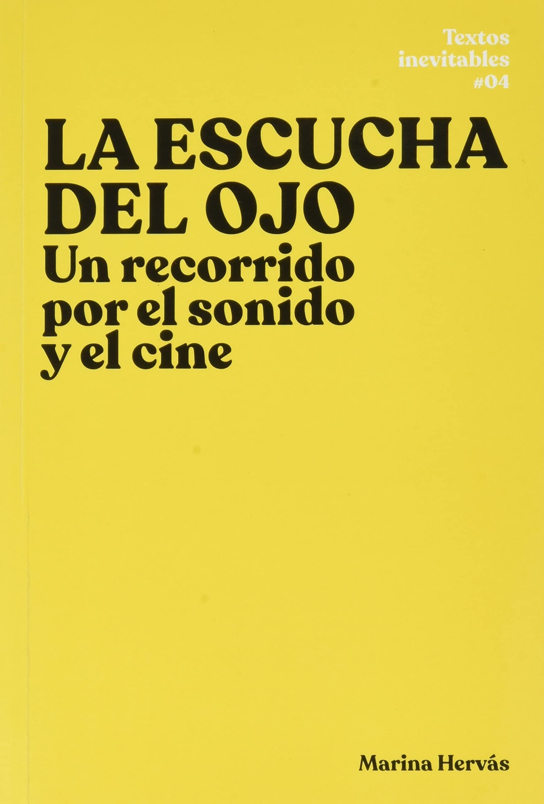 La escucha del ojo: Un recorrido por el sonido y el cine (Textos Inevitables, Band 4) Arts & Music