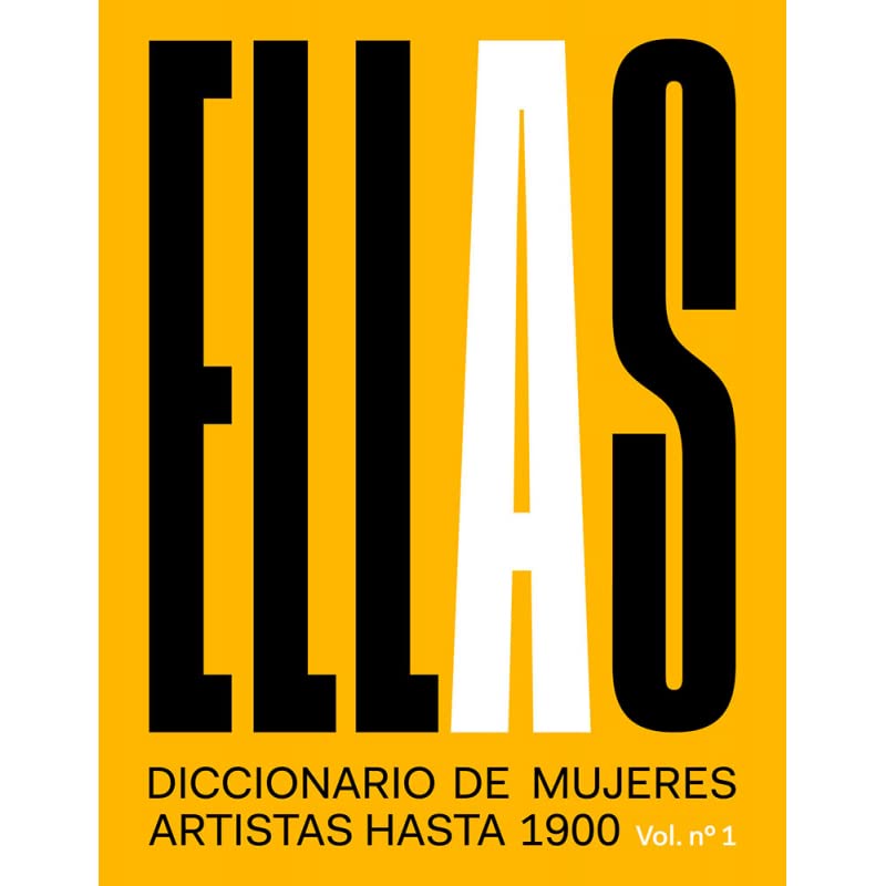 ELLAS: DICCIONARIO DE MUJERES ARTISTAS HASTA 1900 Art & Literature