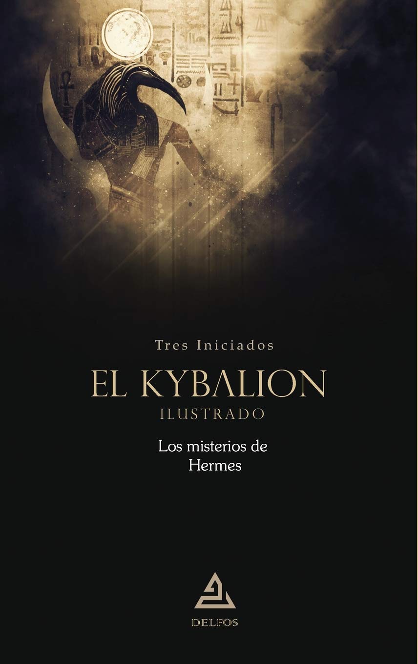 El Kybalion | Ilustrado: Los misterios de Hermes (BIBLIOTECA TRADICION HERMETICA, Band 7) Philosophy
