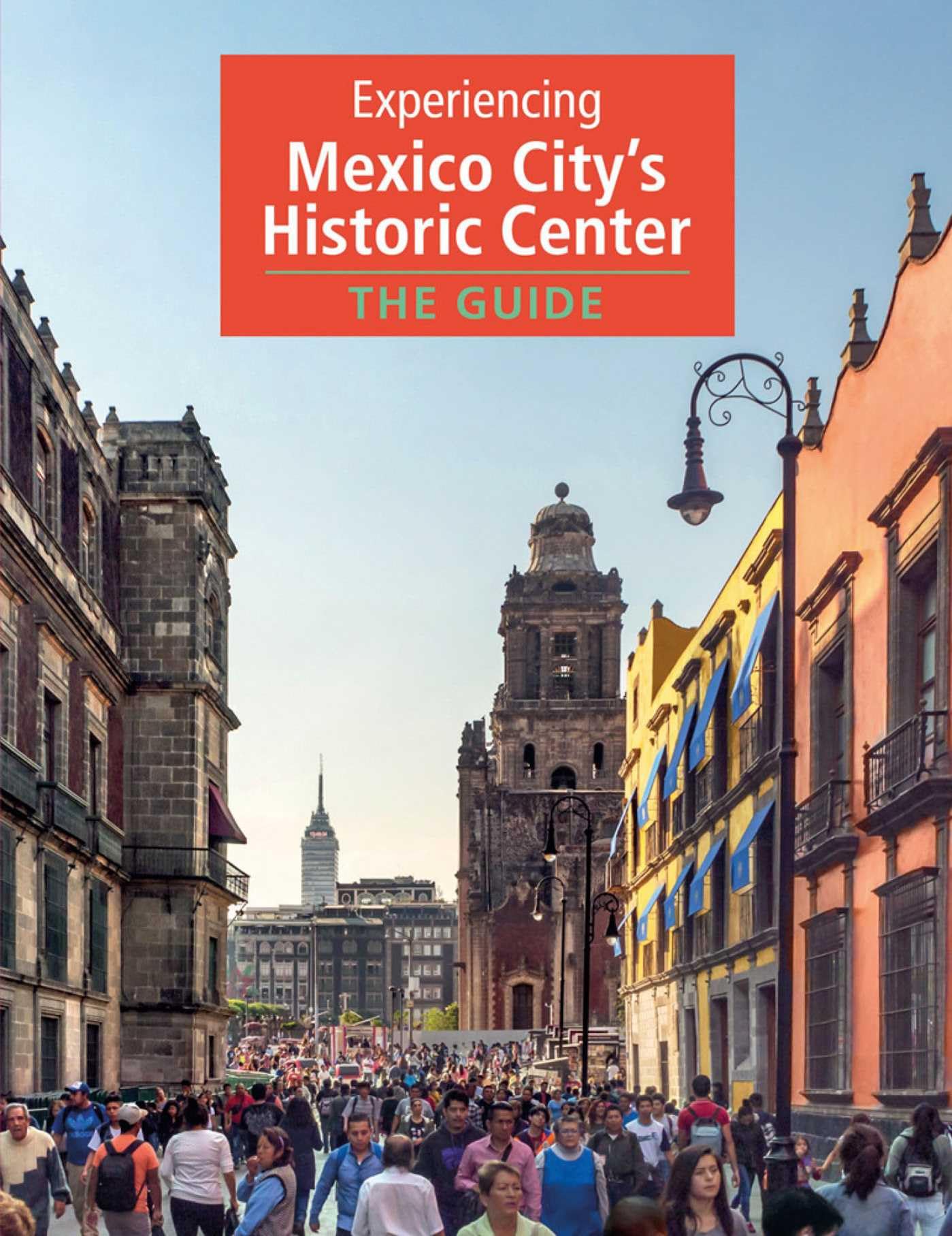 Experiencing Mexico City's Historic Center: The Guide book