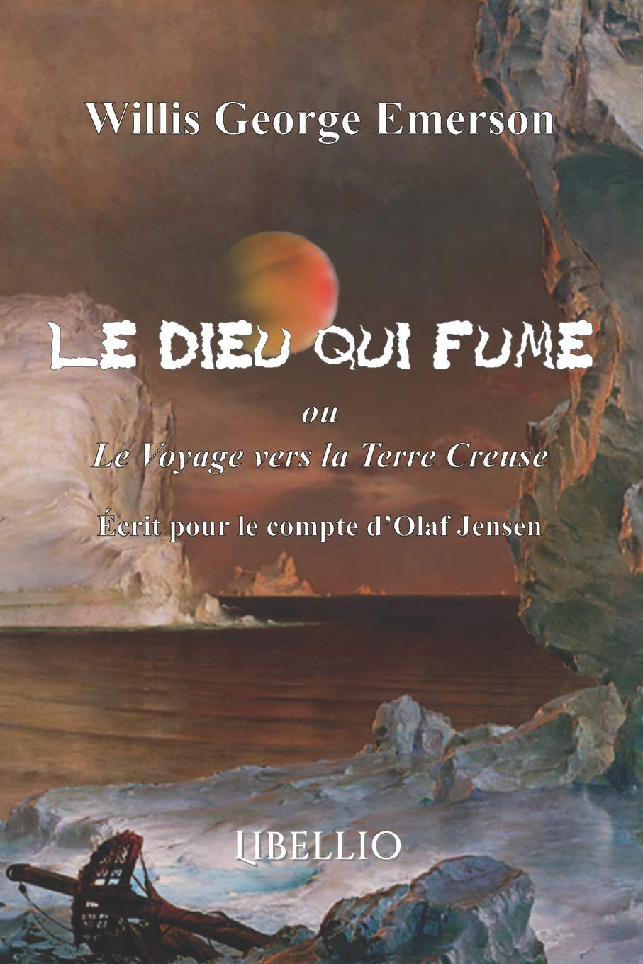 Le dieu qui fume: Le voyage vers la terre creuse: Écrit pour le compte d'Olaf Jensen Geology & Geography
