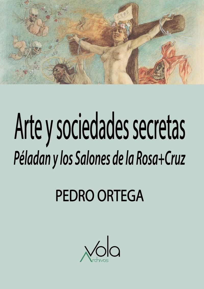 Arte y sociedades secretas : Péladan y los Salones de la Rosa+Cruz Film, Art & Culture