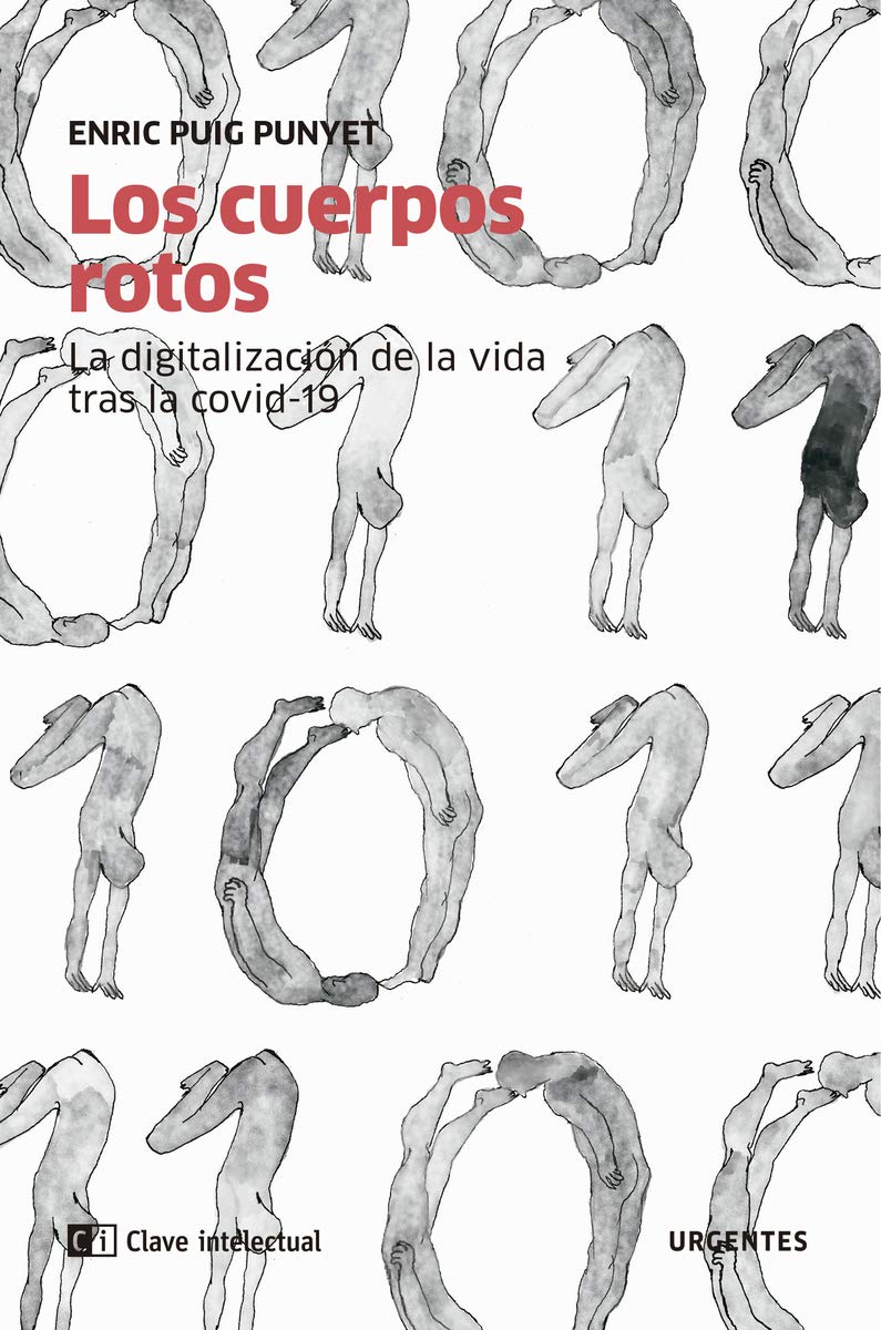 Los cuerpos rotos : la digitalización de la vida tras la covid-19 book