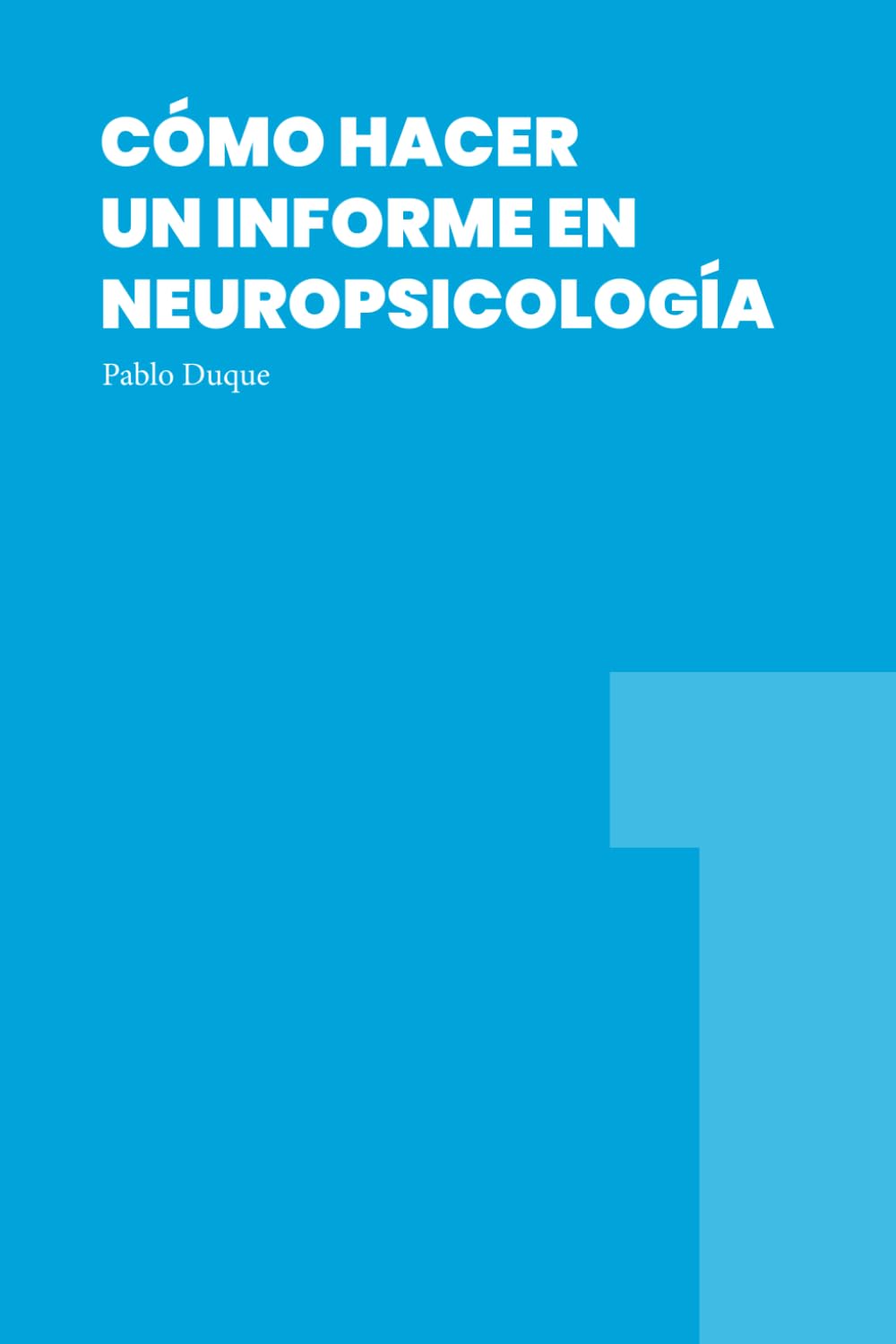 Cómo hacer un informe en Neuropsicología (Apuntes de Neuropicología, Band 1) Medicine