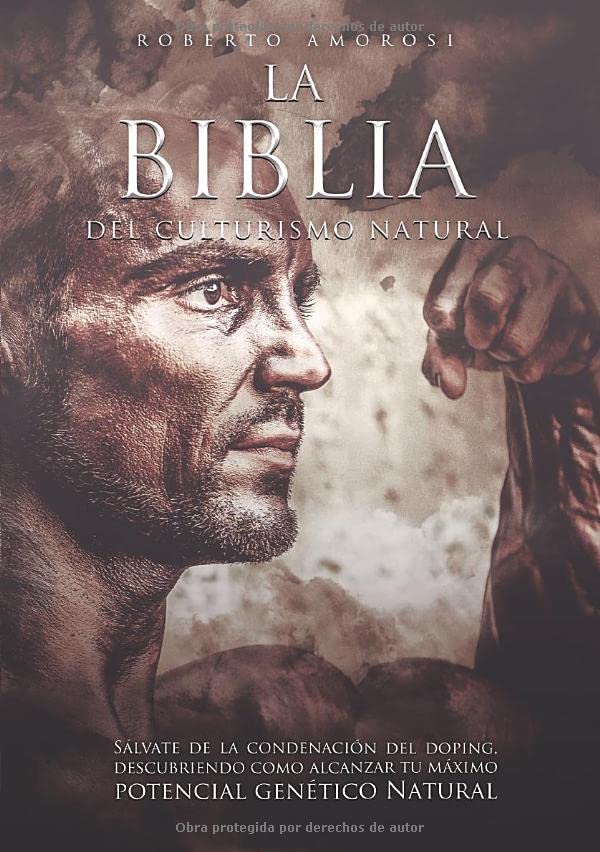 La Biblia del Culturismo Natural: Sálvate de la condenación del Doping, descubriendo como alcanzar tu máximo potencial genético Natural Leisure & Fun