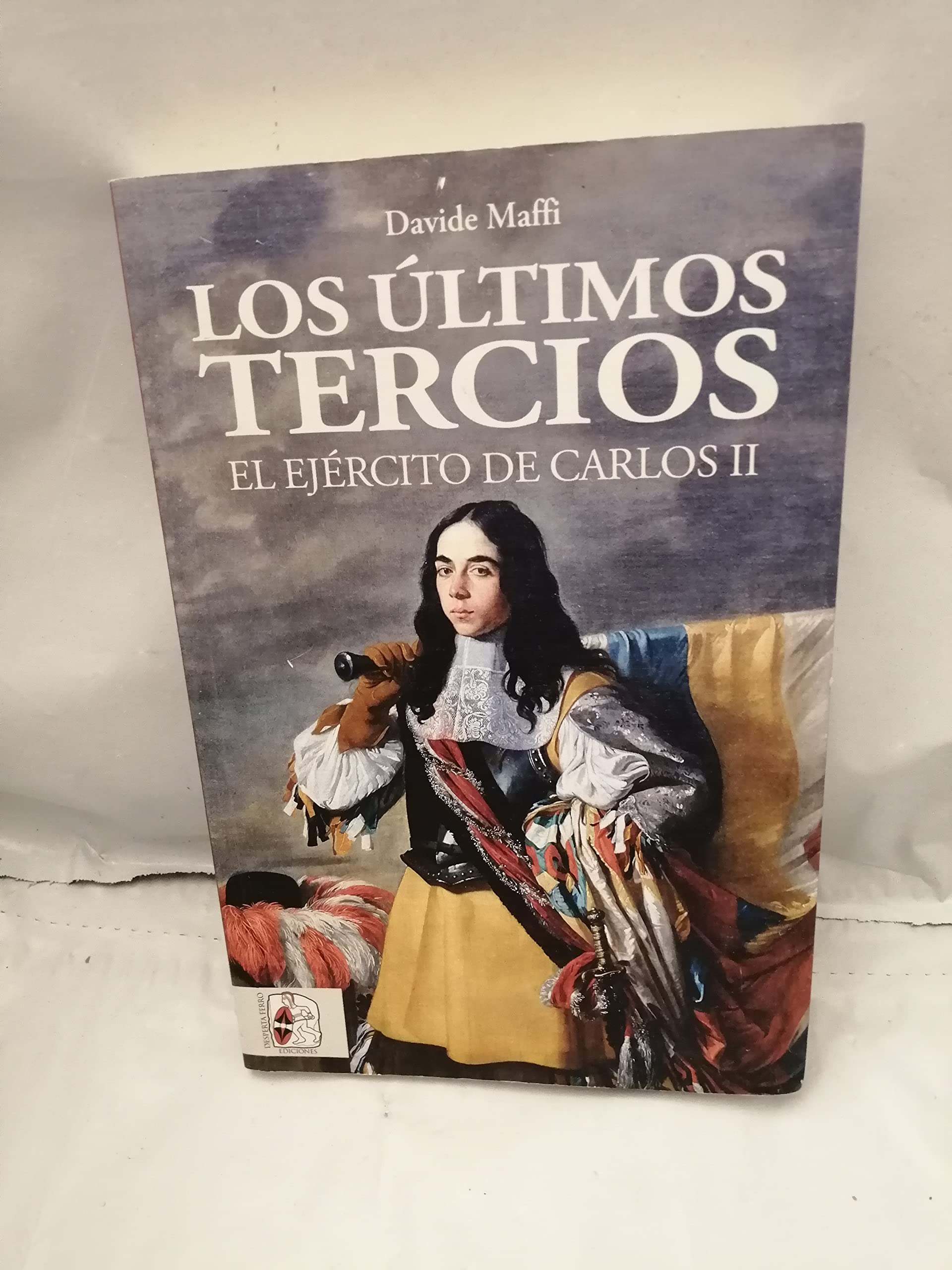 Los últimos tercios. El Ejército de Carlos II (Historia de España) Politics & History
