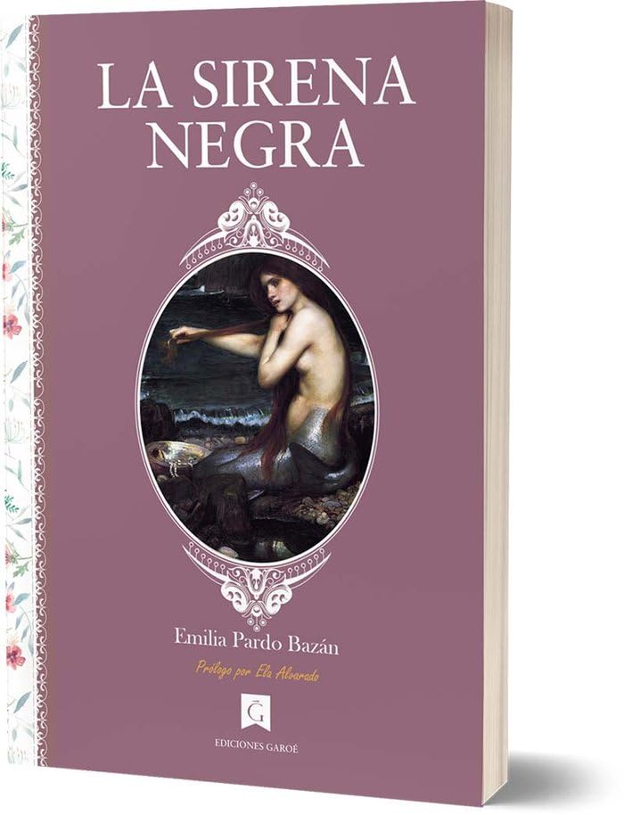 La sirena negra: Triunfo, amor y muerte (Mujeres escritoras, Band 3) Classics
