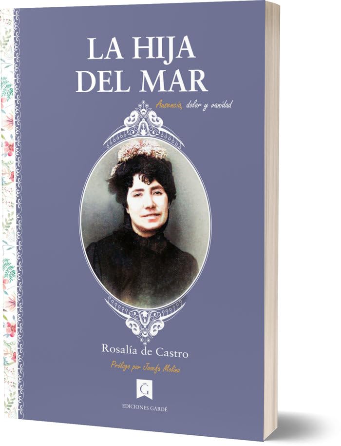 La hija del mar: Ausencia, dolor y vanidad (Colección clásicos Mujeres escritoras, Band 7) Classics