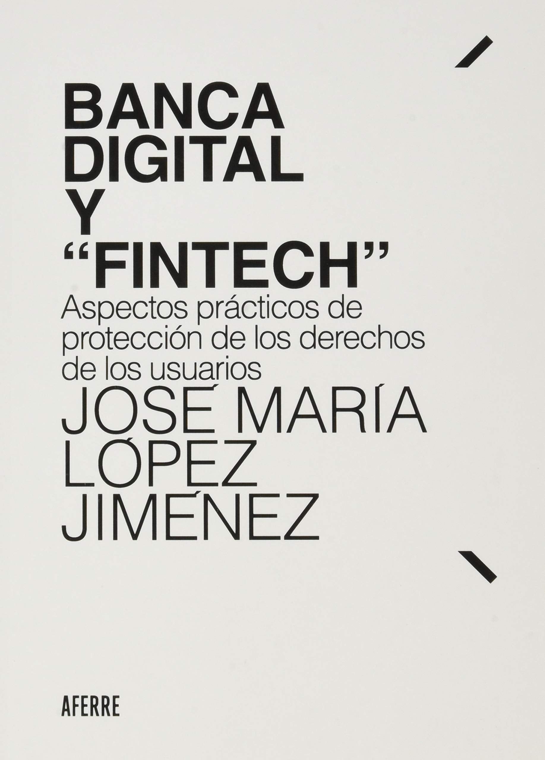 Banca digital y "Fintech": Aspectos prácticos de protección de los derechos de los usuarios Law