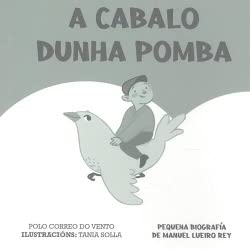 A cabalo dunha pomba: Pequena biografía de Manuel Lueiro Rey Books
