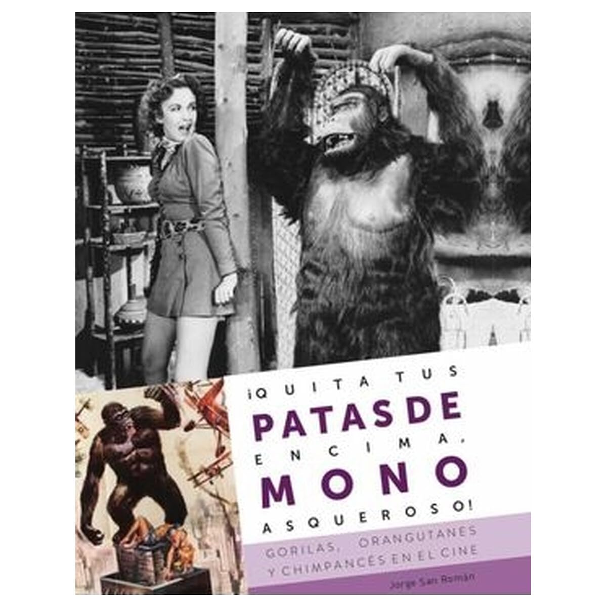 ¡QUITA TUS PATAS DE ENCIMA, MONO ASQUEROSO! : Gorilas, orangutanes y chimpancés en el cine Books