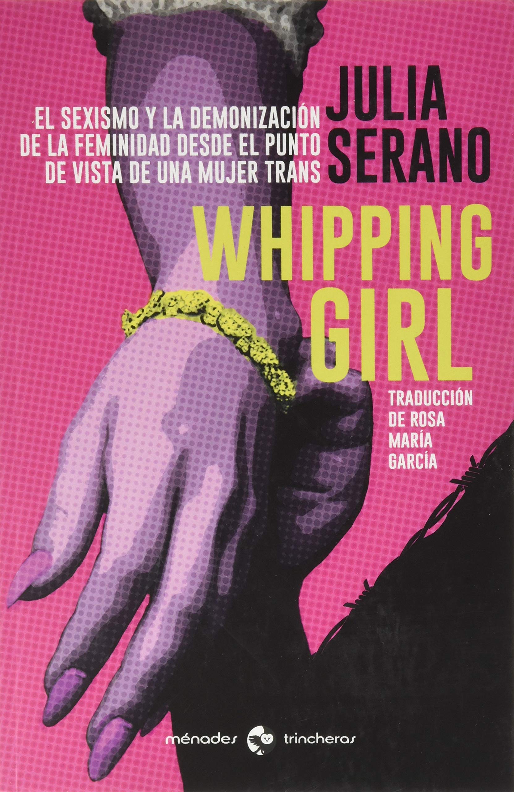 Whipping girl: El sexismo y la demonización de la feminidad desde el punto de vista de una mujer trans Books