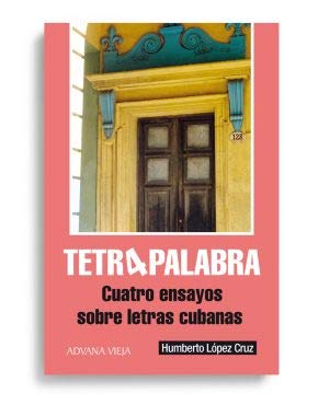 Tetrapalabra: Cuatro ensayos sobre letras cubanas Books