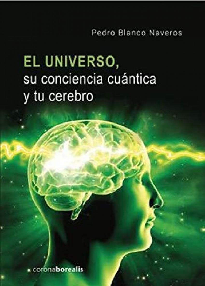 El universo su conciencia cuántica y tu cerebro Natural Sciences
