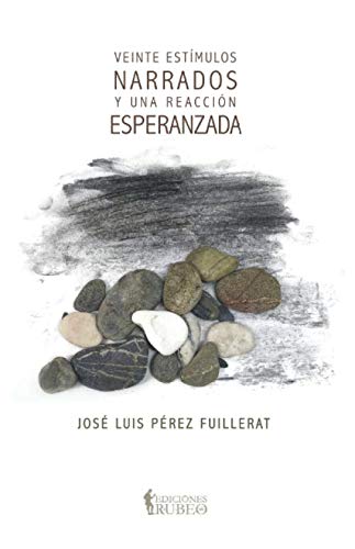 Veinte estímulos narrados y una reacción esperanzada Essays & Short Stories