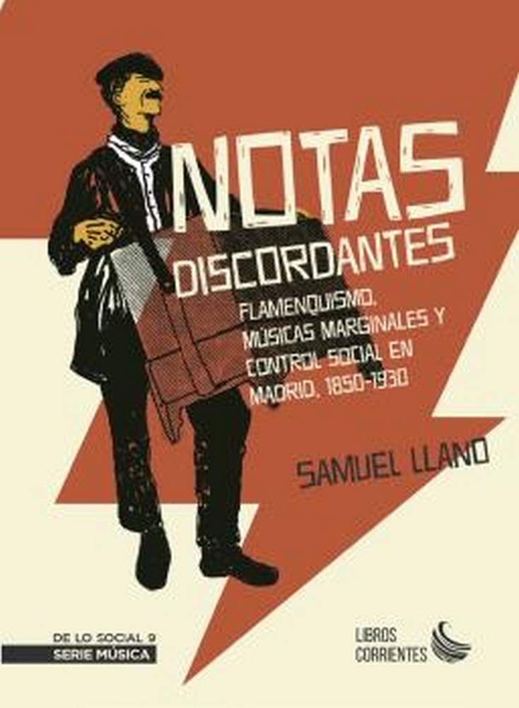 NOTAS DISCORDANTES: flamenquismo, músicas marginales y control social en Madrid, 1850-1930 book