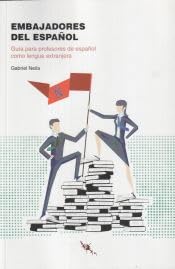 Embajadores del español : guía para profesores de español como lengua extranjera book
