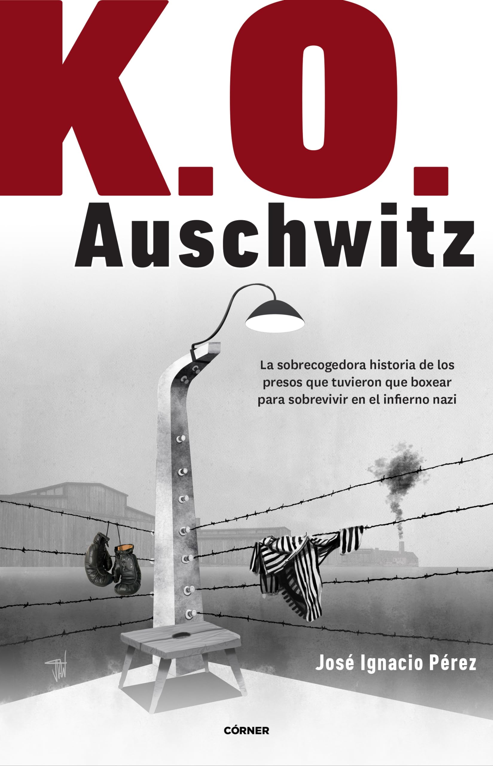 K.O. Auschwitz: La sobrecogedora historia de los presos que tuvieron que boxear para sobrevivir en el infierno nazi (Córner) Sports