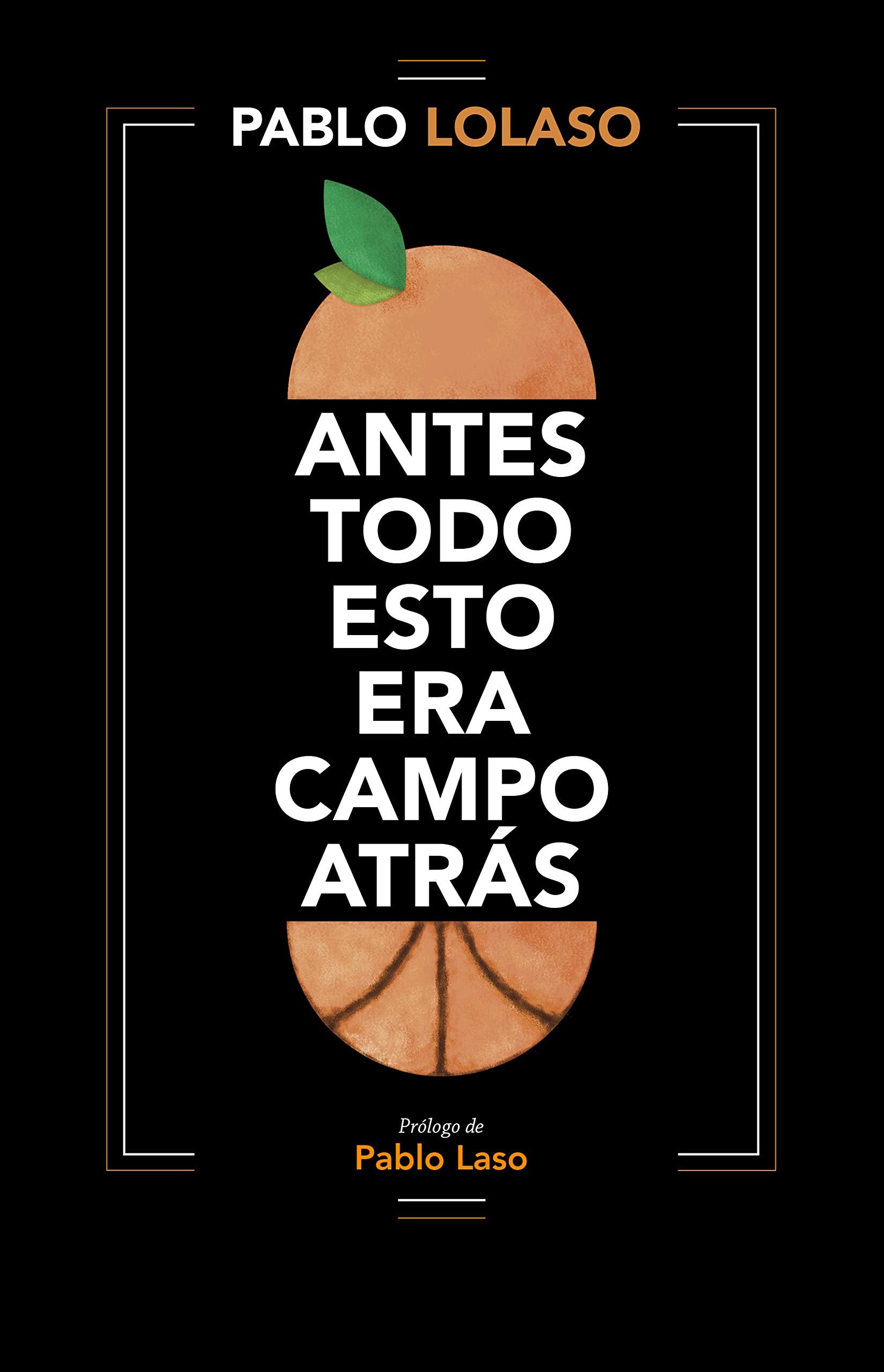 Antes todo esto era campo atrás / Before All This Was Back Field book