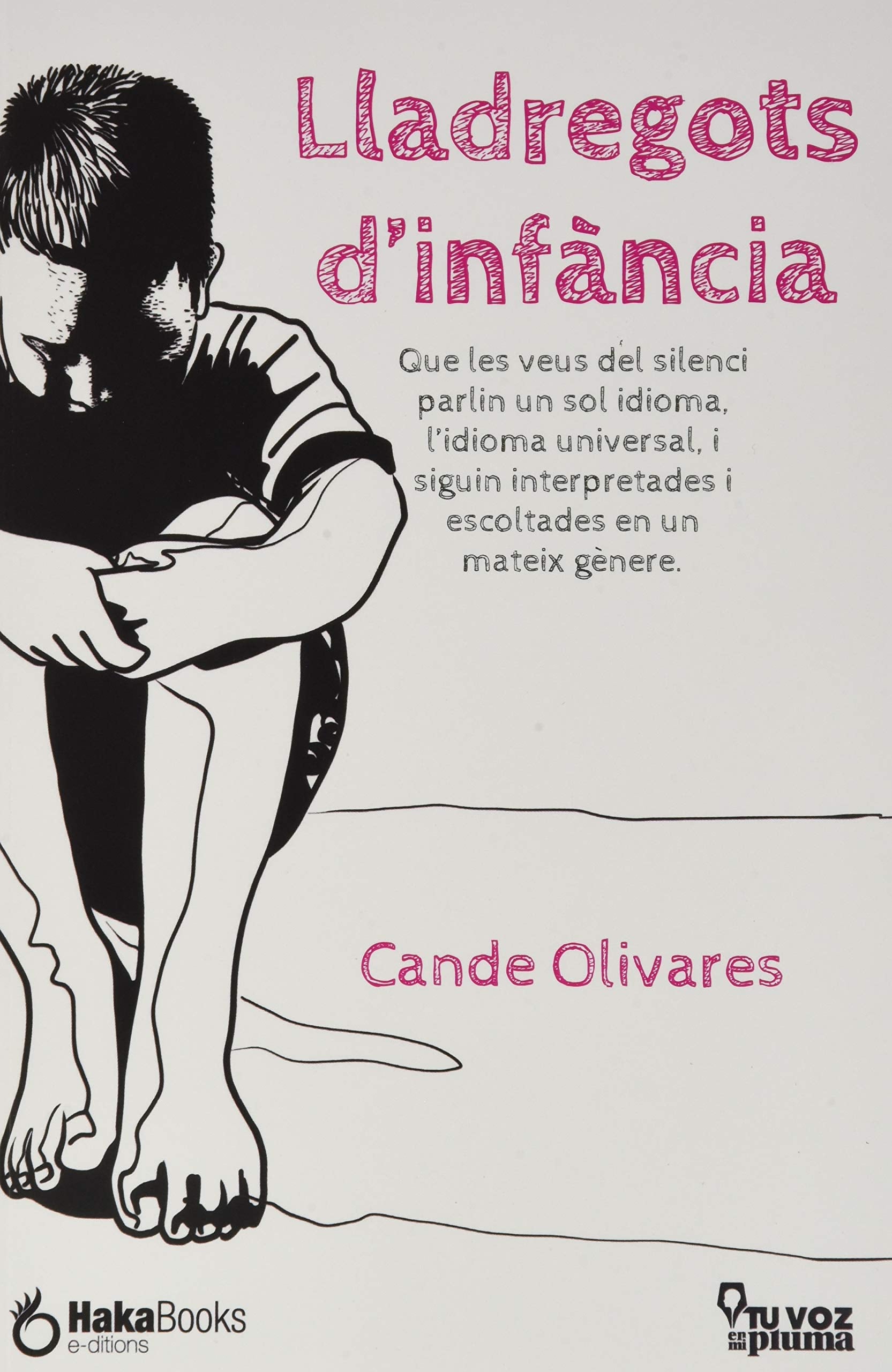 Lladregots d'infància: Que les veus del silenci parlin un sol idioma, l'idioma universal, i siguin interpretades i escoltades per un mateix gènere. book