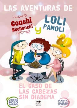 el caso de las cabezas sin diadema: Las aventuras de Conchi Rechonchi y Loli Panoli book