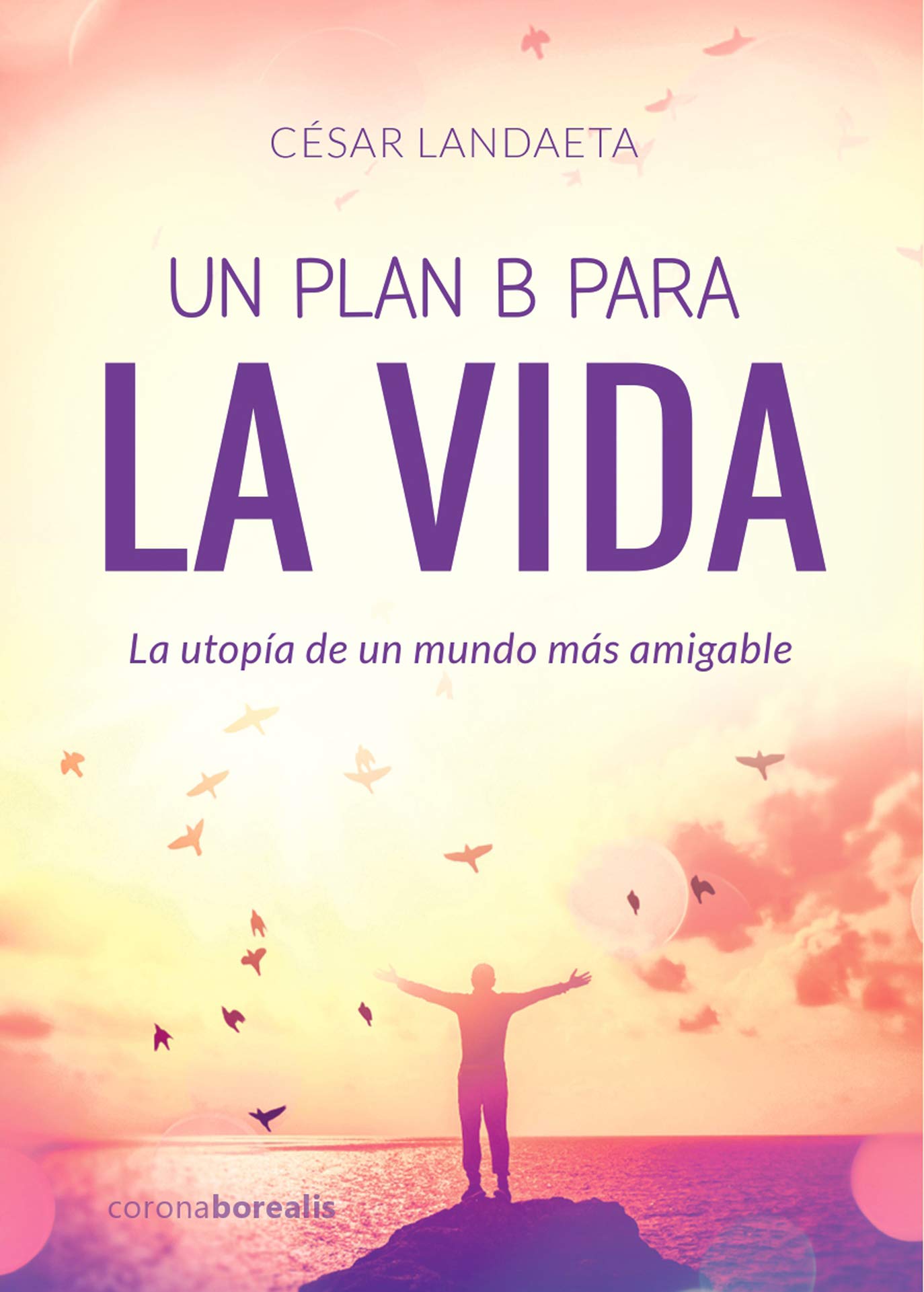 Un plan B para la vida: La utopía de un mundo más amigable book