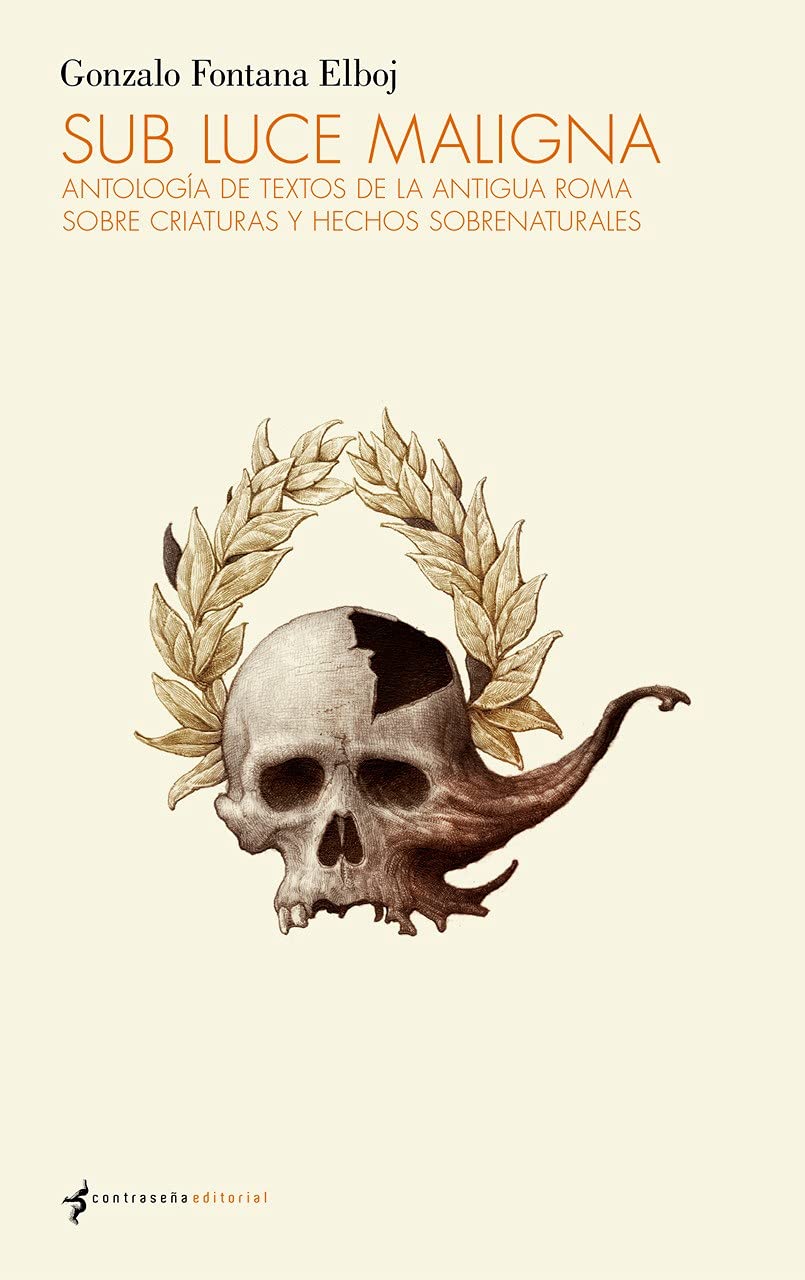 SUB LUCE MALIGNA: Antología de textos de la antigua Roma sobre criaturas y hechos sobrenaturales Horror & Mystery