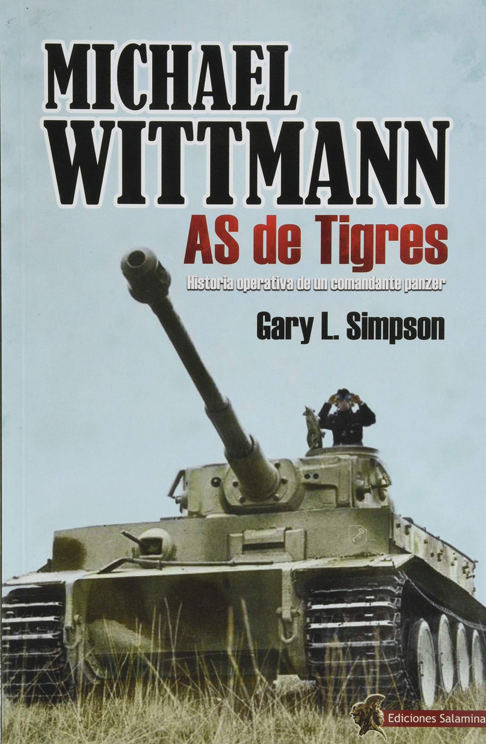 Michael Wittmann: As de Tigres. Historia operativa de un comandante panzer Books