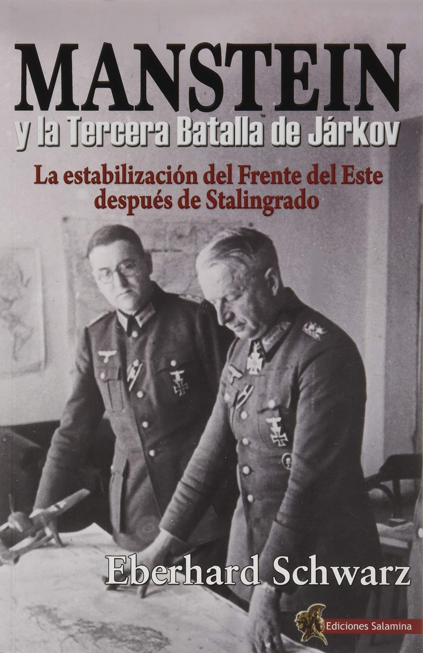 Manstein y la Tercera Batalla de Járkov: La estabilización del Frente del Este después de Stalingrado book