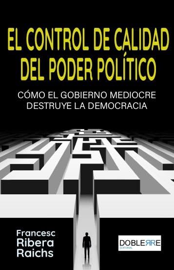 El control de calidad del poder político: Cómo el gobierno mediocre destruye la democracia (Política, Band 2) Social Sciences