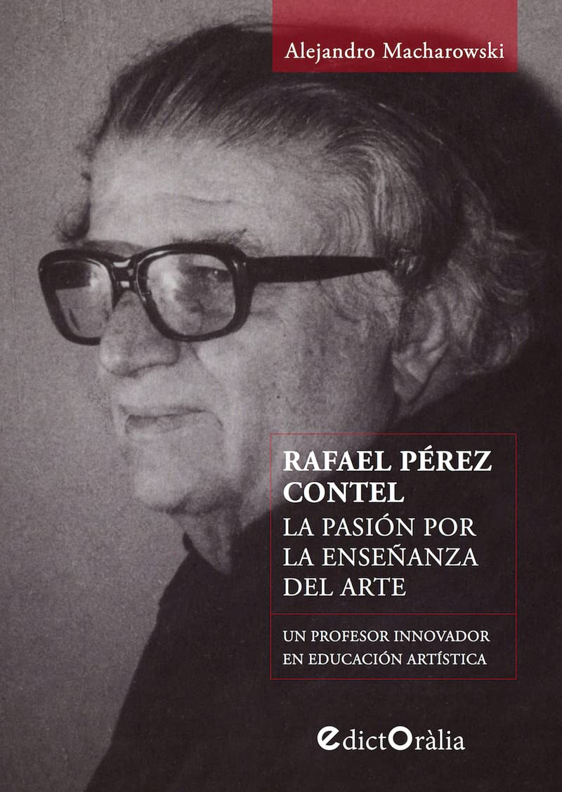 Rafael Pérez Contel : la pasión por la enseñanza del arte : un profesor innovador en educación artística Film, Art & Culture