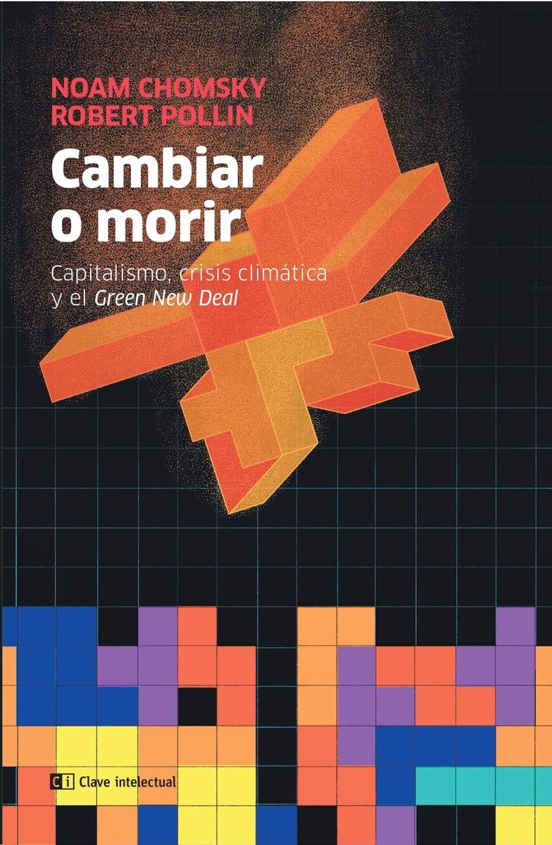 Cambiar o morir : capitalismo, crisis climática y el green new deal Business & Technology
