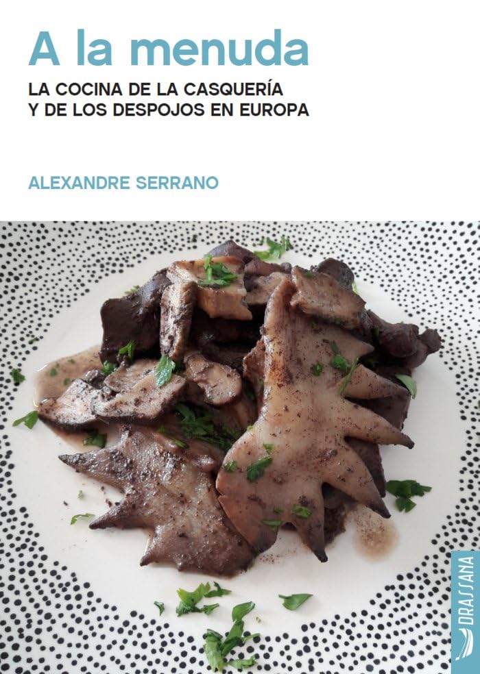 A LA MENUDA. LA COCINA DE LA CASQUERIA Y LOS DEPOJOS EN EUROPA book