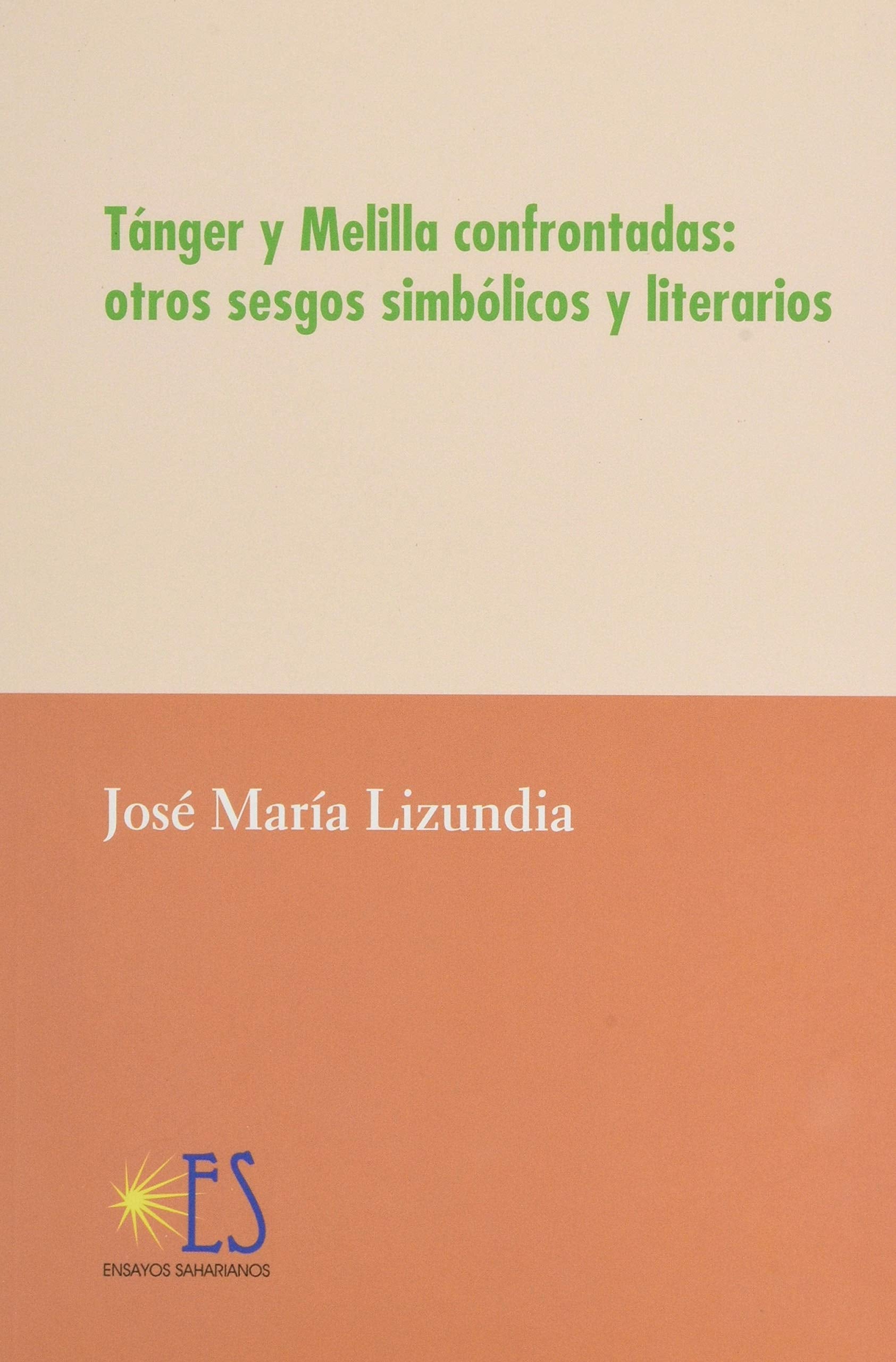Tánger y Melilla confrontadas: otros sesgos simbólicos y literarios (Ensayos saharianos, Band 9) Books