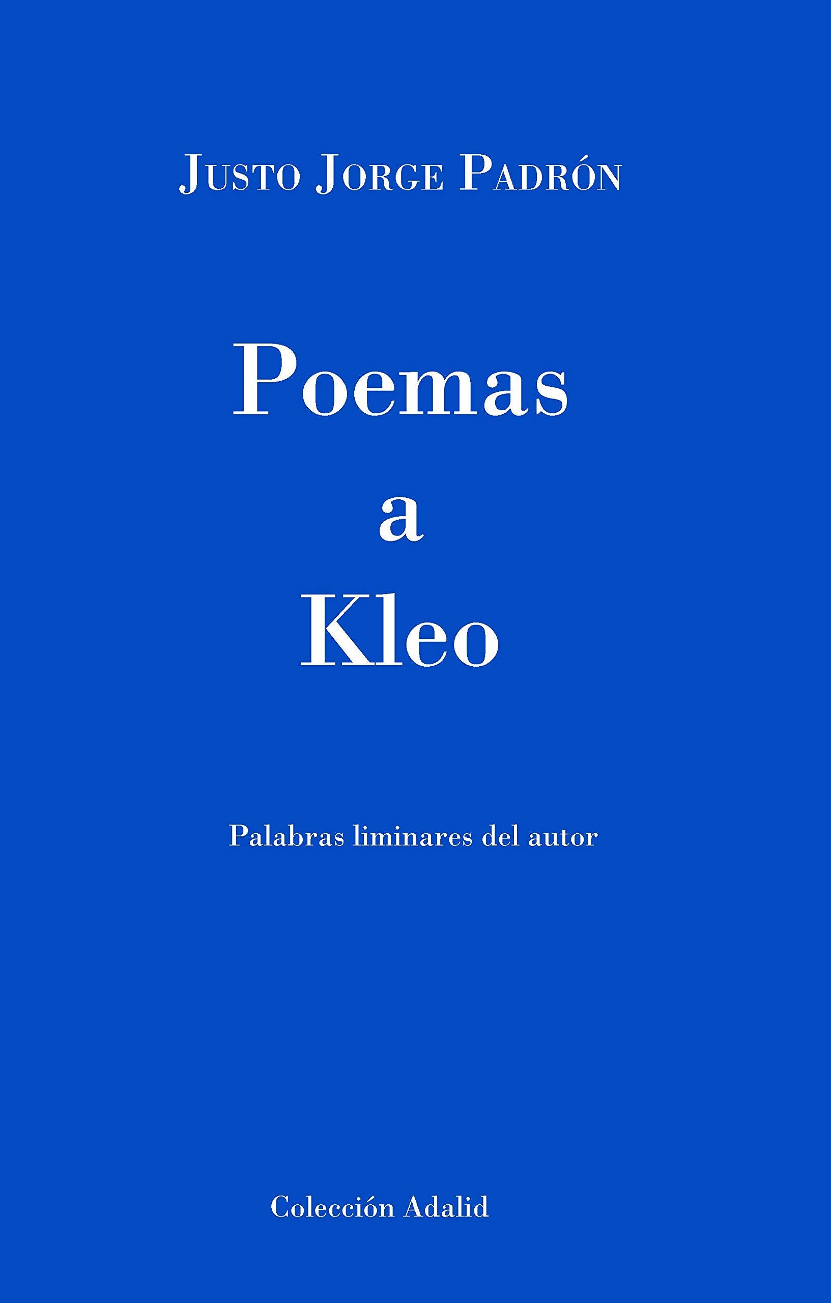 Poemas a Kleo: Palabras liminares del autor (Colección Adalid, Band 1) Books