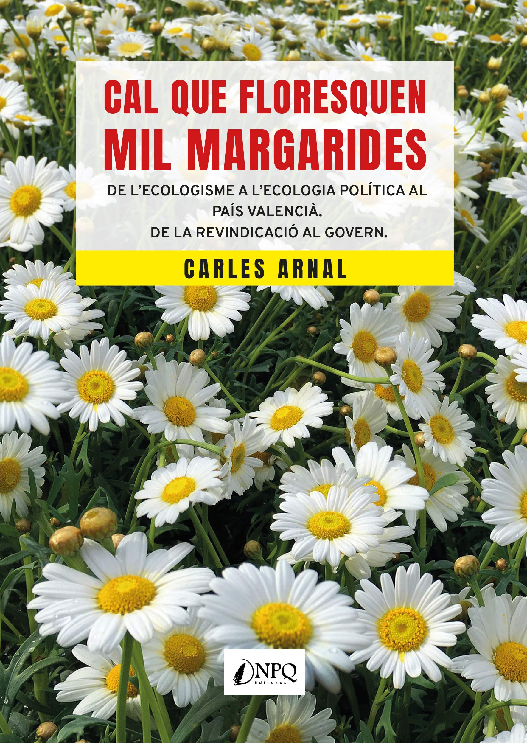 Cal que floresquen mil margarides: De l'ecologisme a l'ecologia política al País Valencià. De la revindicació al govern. Books
