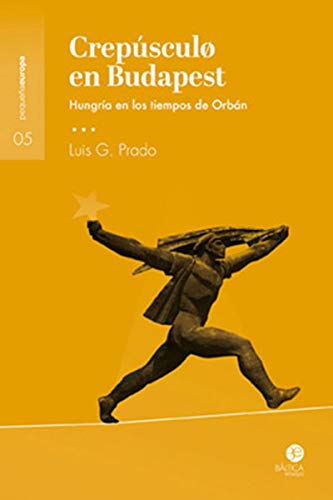 Crepúsculo en Budapest : Hungría en los tiempos de Orbán book