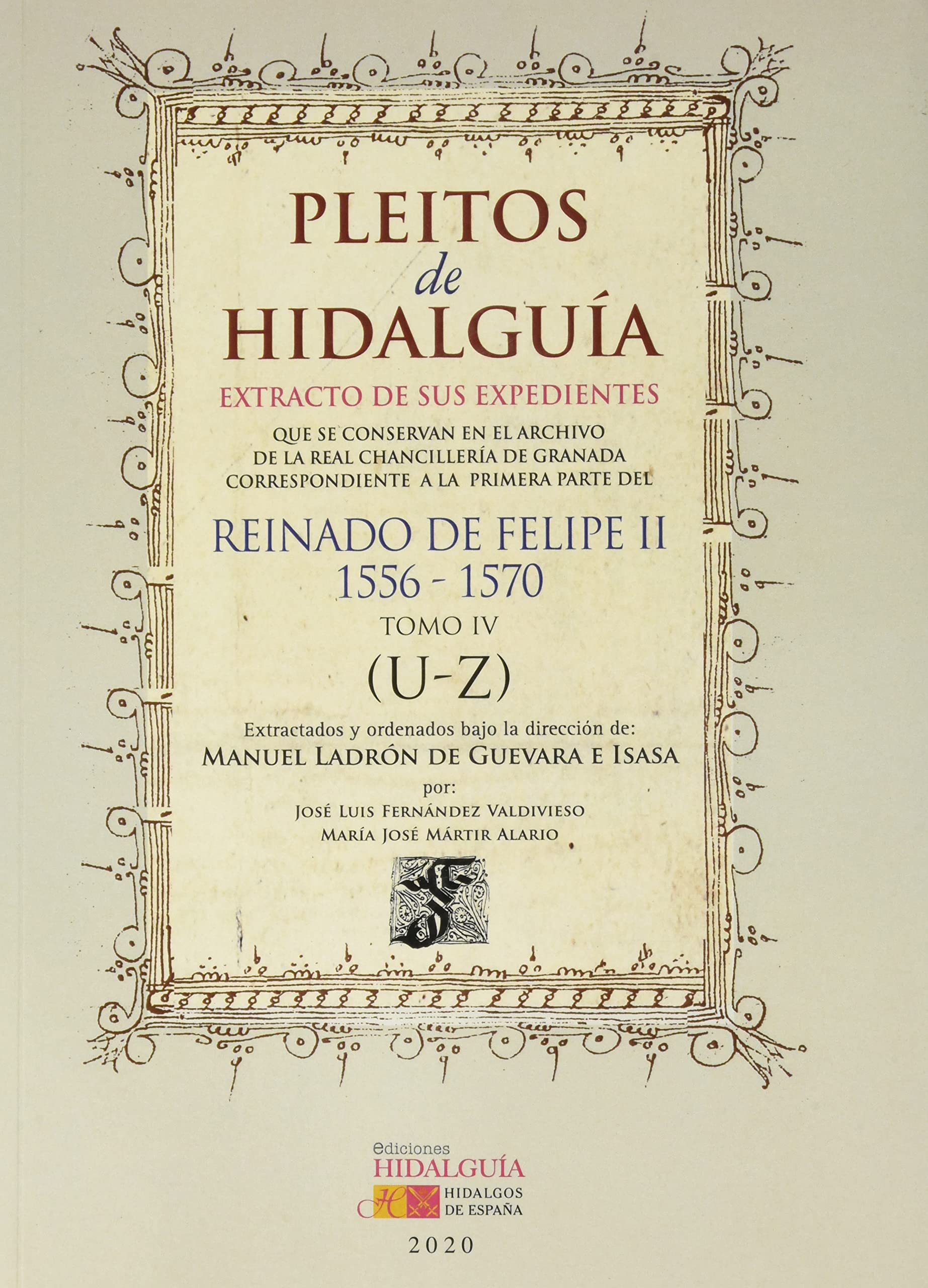 PLEITOS DE HIDALGUÍA. EXTRACTO DE SUS EXPEDIENTES QUE SE CONSERVAN EN EL ARCHIVO DE LA REAL CHANCILLERÍA DE GRANADA CORRESPONDIENTES A LA 1ª PARTE DEL ... DE FELIPE II (1556-1570). Tomo IV (U-Índices) Living & Furnishing