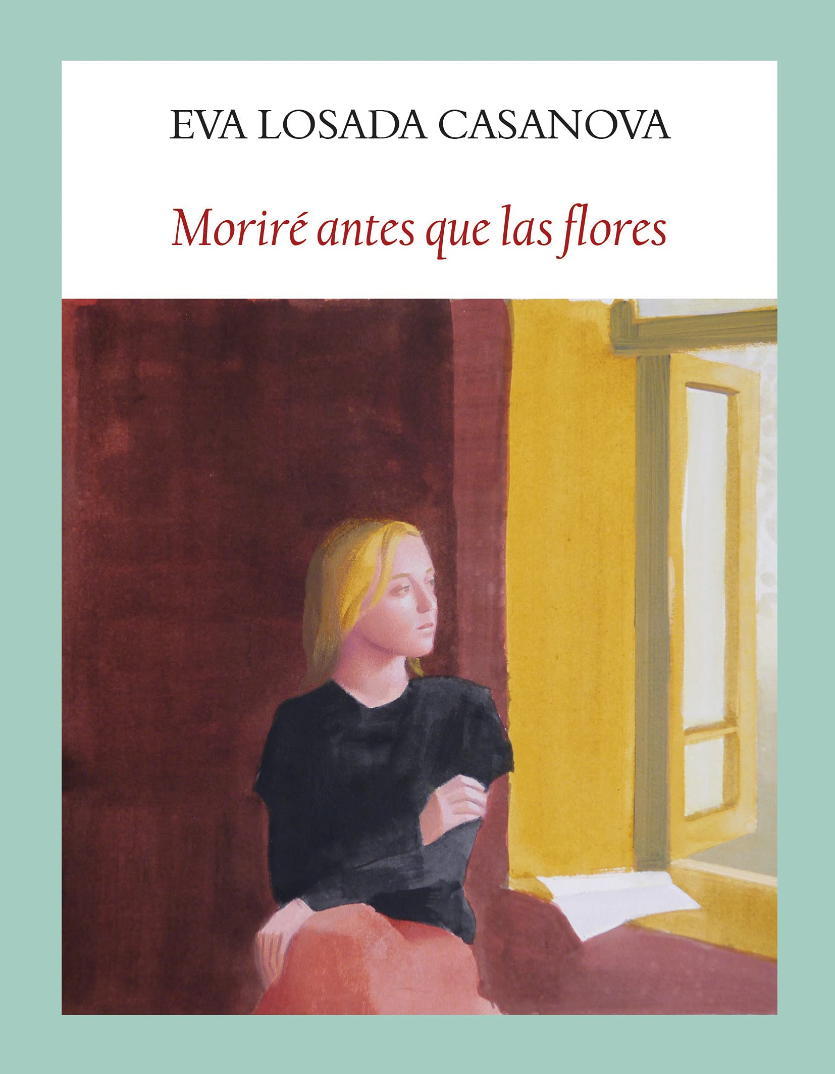 Moriré antes que las flores Contemporary literature