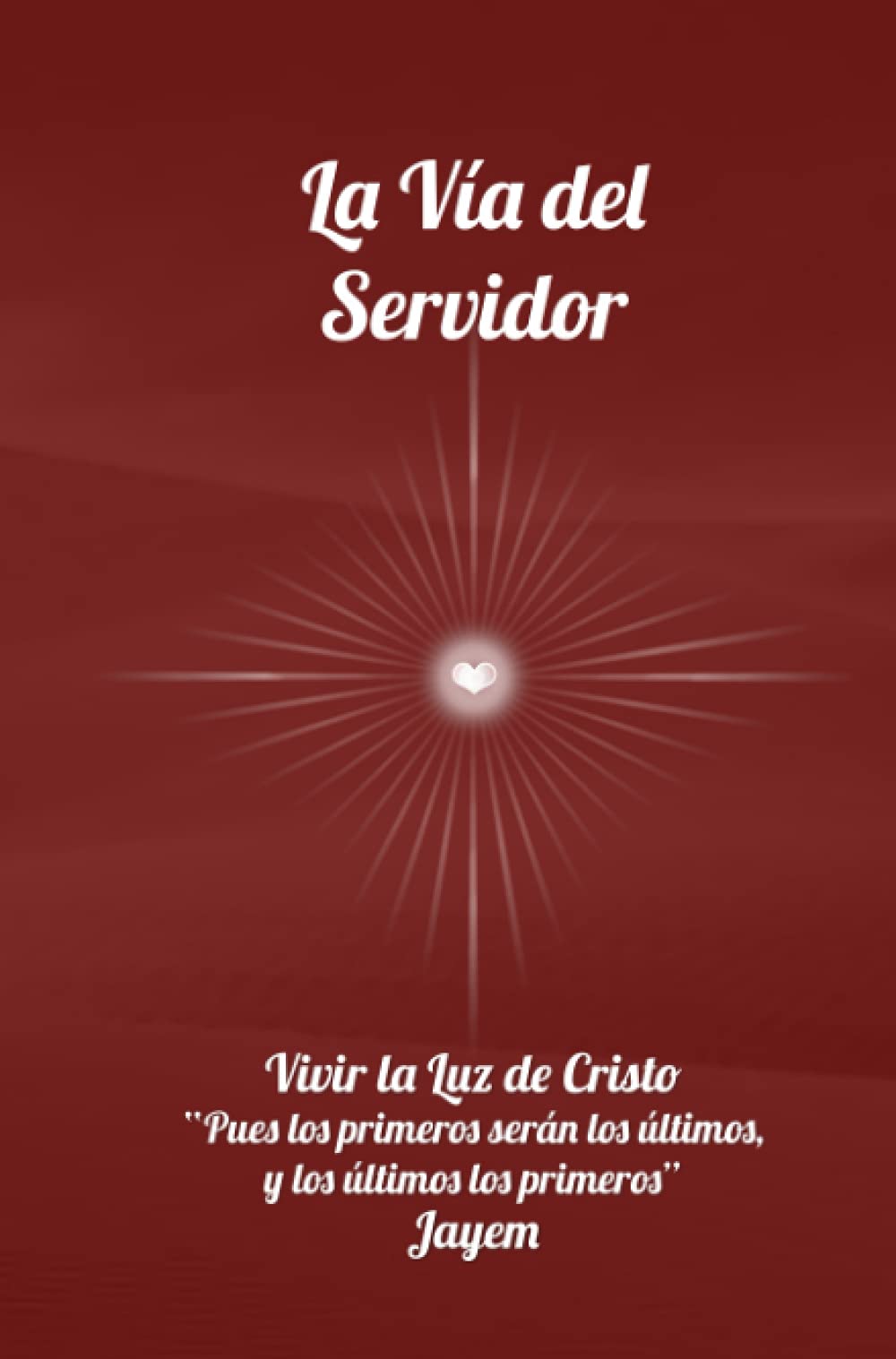 La Vía del Servidor: Vivir la Luz de Cristo (La Vía de la Maestría, Band 4) Lifestyle