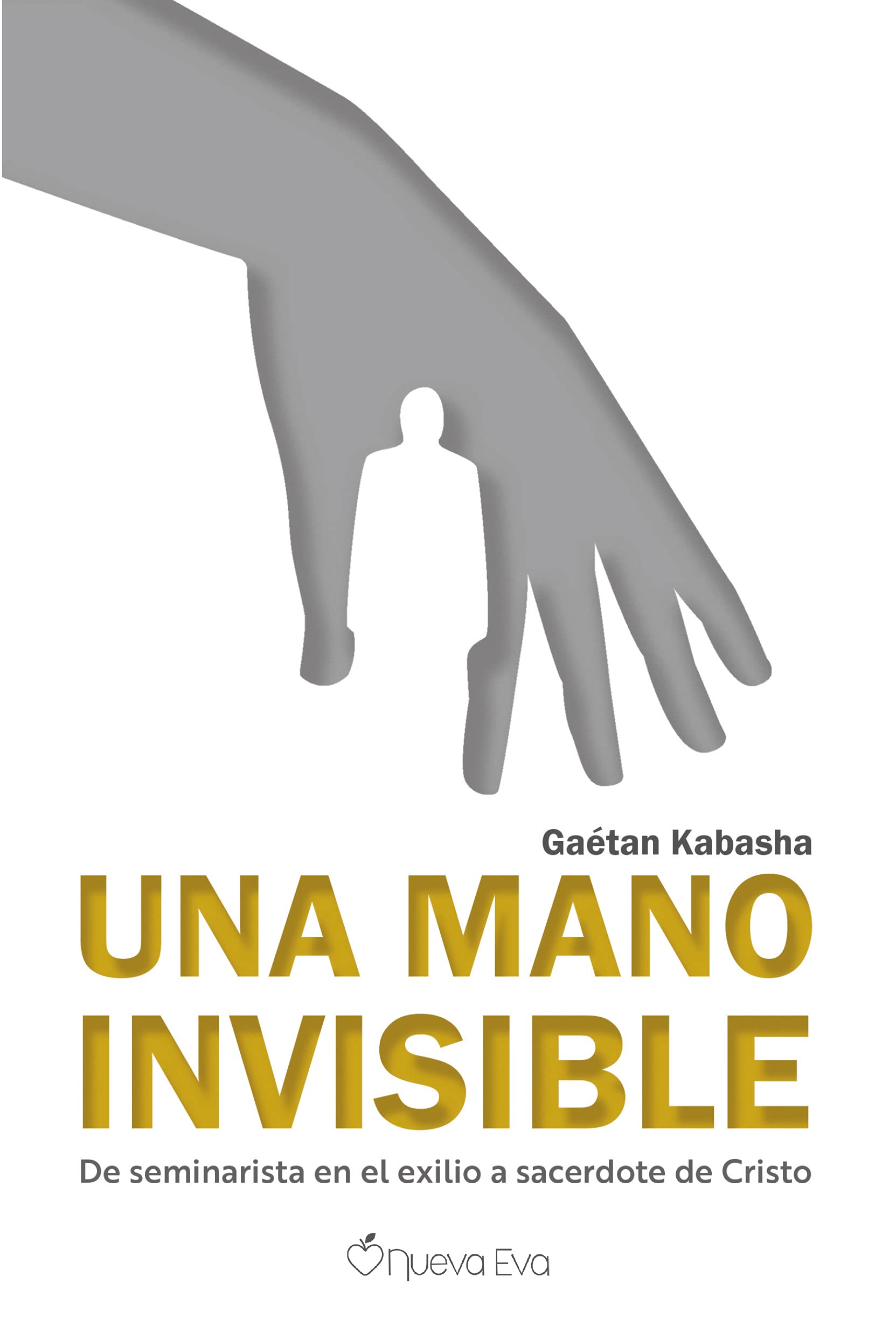 Una mano invisible: De seminarista en el exilio a sacerdote de Cristo book