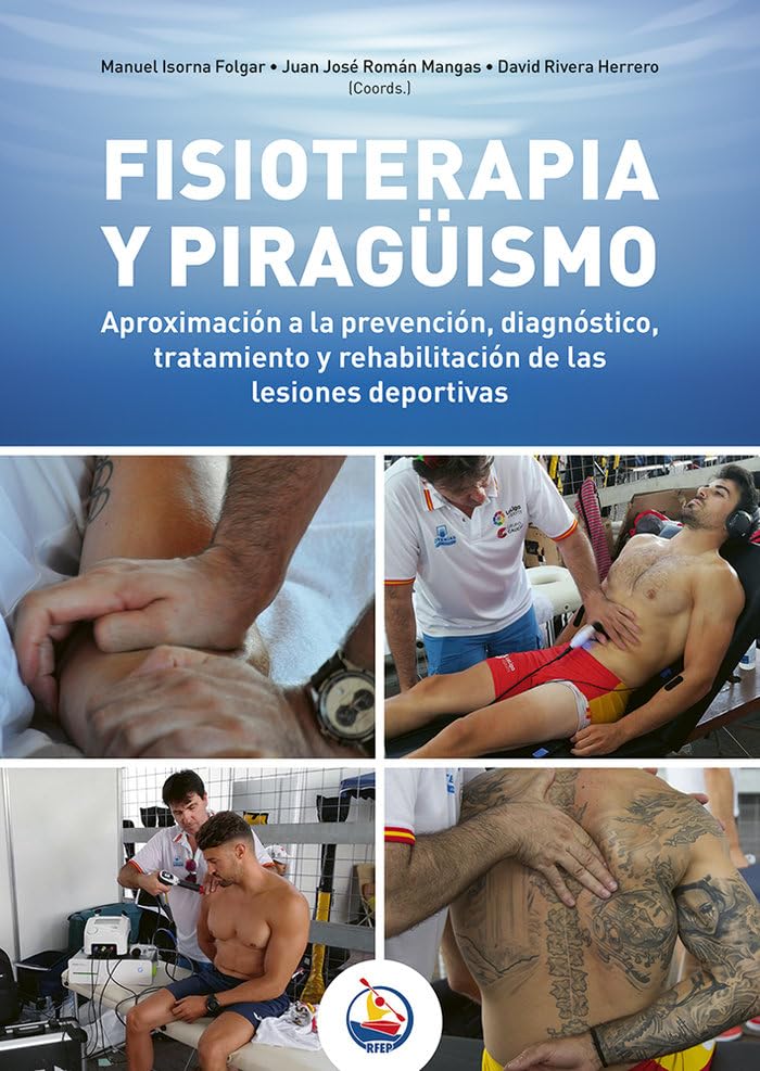 FISIOTERAPIA Y PIRAGUISMO: APROXIMACIÓN A LA PREVENCIÓN, DIAGNÓSTICO, TRATAMIENTO Y REHABILITACIÓN DE LAS LESIONES DEPORTIVAS Leisure & Fun